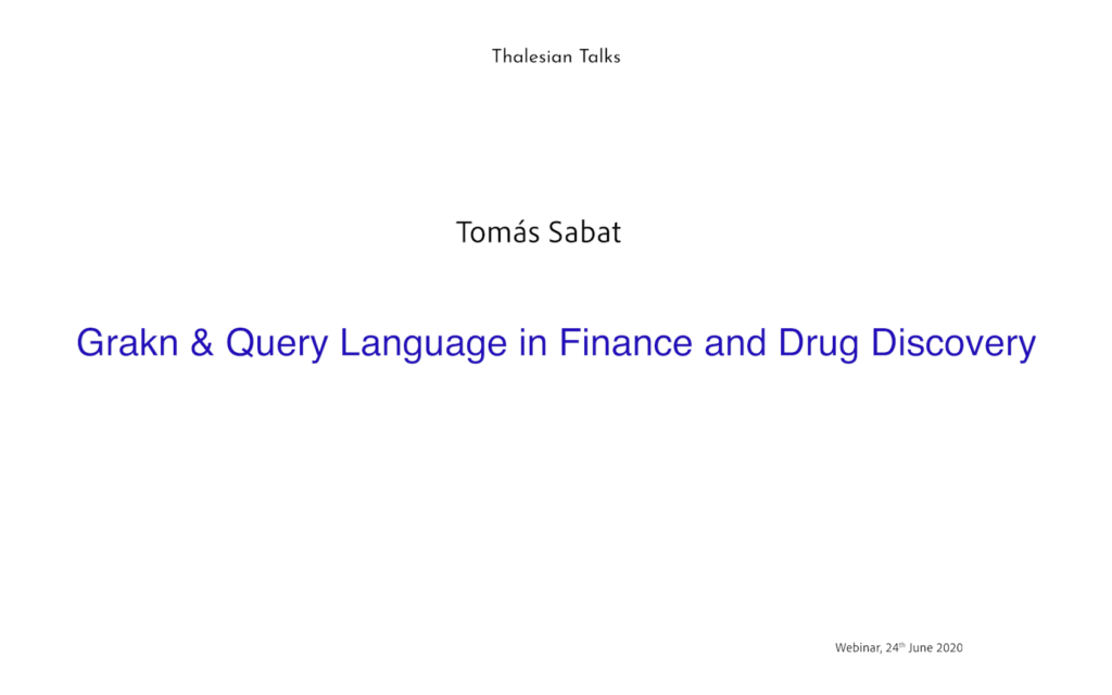 Tomás Sabat: Grakn & Query Language in Finance and Drug Discovery