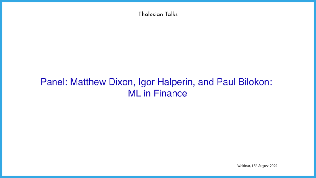 Panel: Matthew Dixon, Igor Halperin, and Paul Bilokon: ML in Finance
