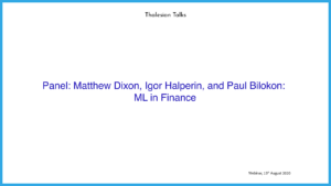 Panel: Matthew Dixon, Igor Halperin, and Paul Bilokon: ML in Finance